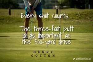 Every shot counts. The three-foot putt is as important as the 300-yard drive