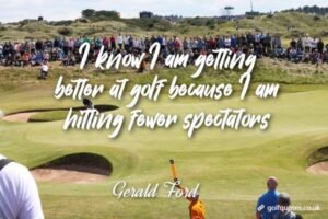 I know I am getting better at golf because I am hitting fewer spectators