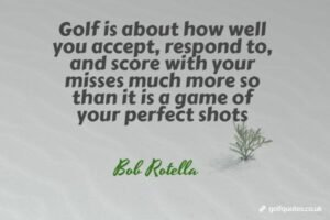 Golf is about how well you accept, respond to, and score with your misses much more so than it is a game of your perfect shots