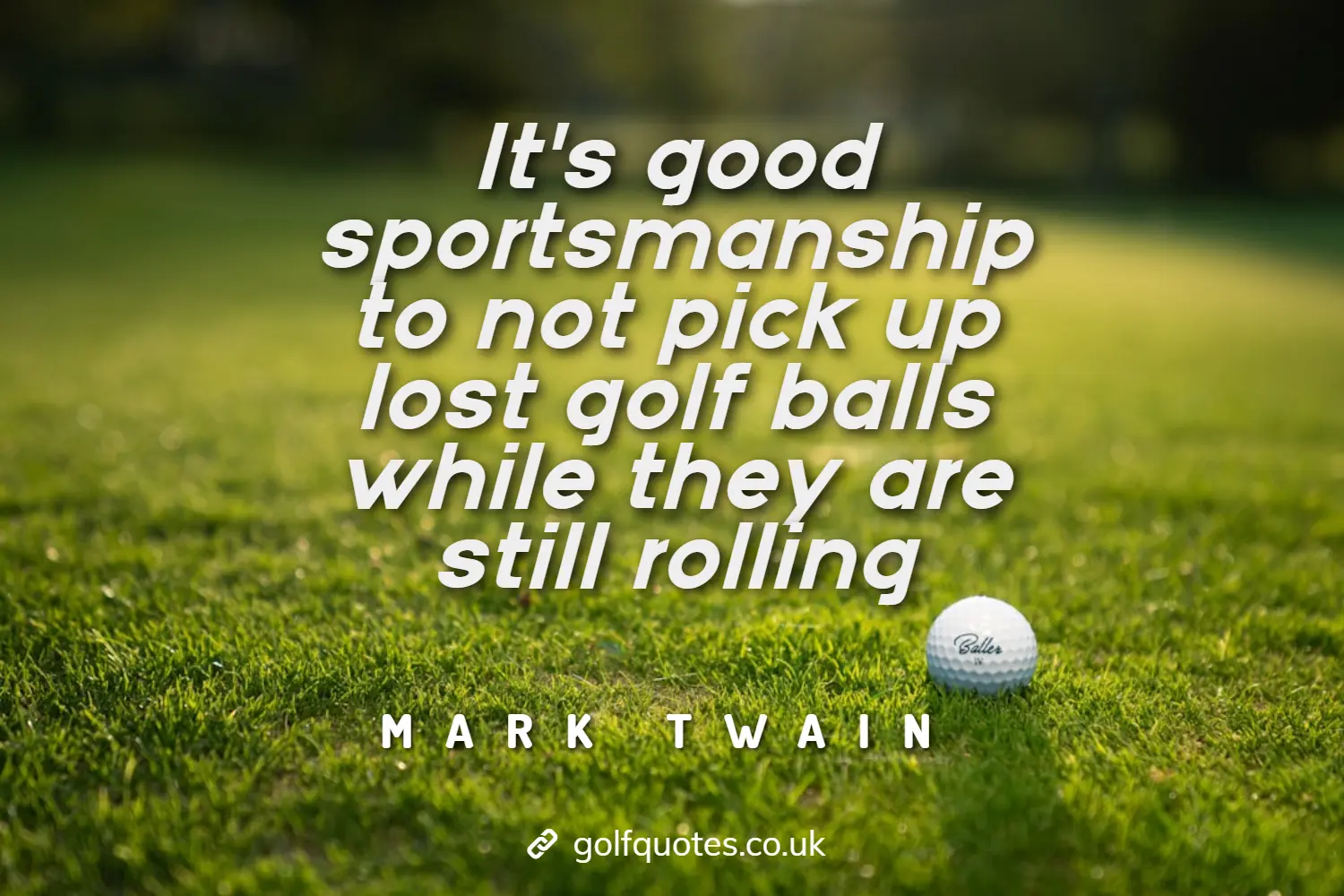 It’s good sportsmanship to not pick up lost golf balls while they are still rolling