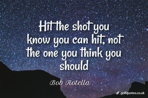 Hit the shot you know you can hit, not the one you think you should