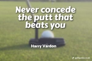 Never concede the putt that beats you