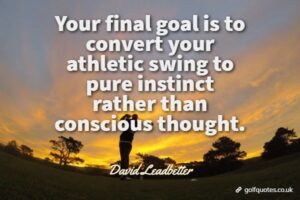 Your final goal is to convert your athletic swing to pure instinct rather than conscious thought.