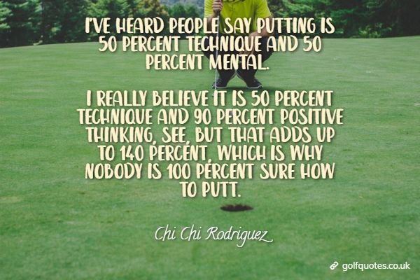 i-ve-heard-people-say-putting-is-50-percent-technique-and-50-percent