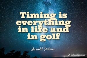 Timing is everything in life and in golf.