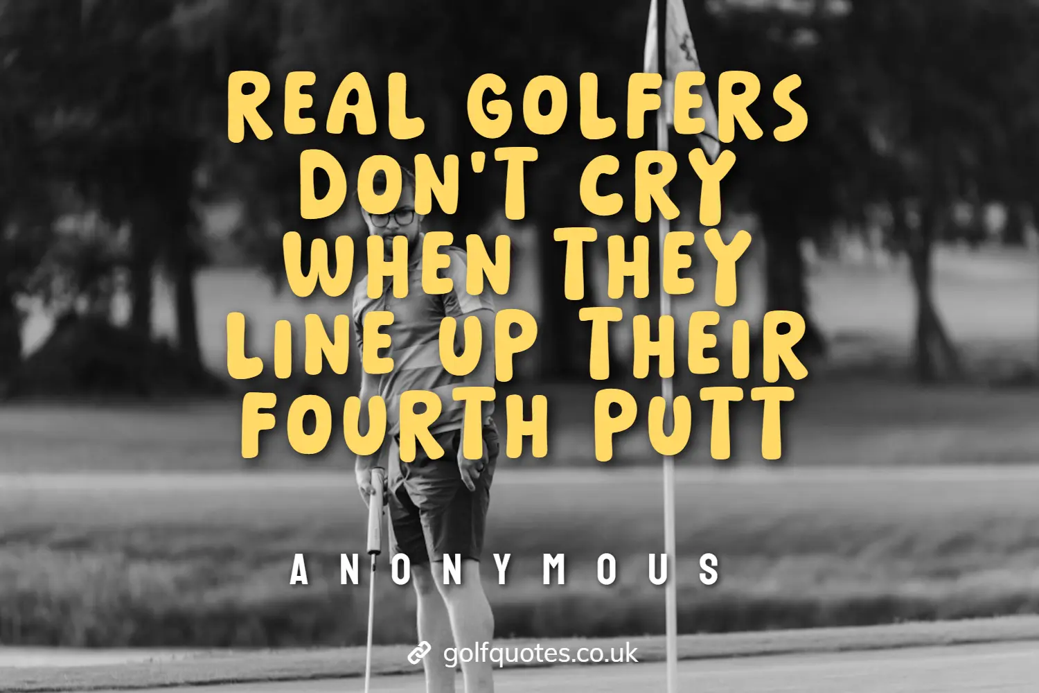 Real golfers don’t cry when they line up their fourth putt