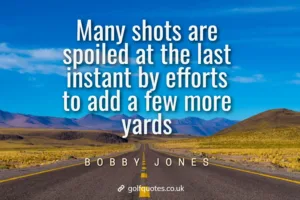 Many shots are spoiled at the last instant by efforts to add a few more yards