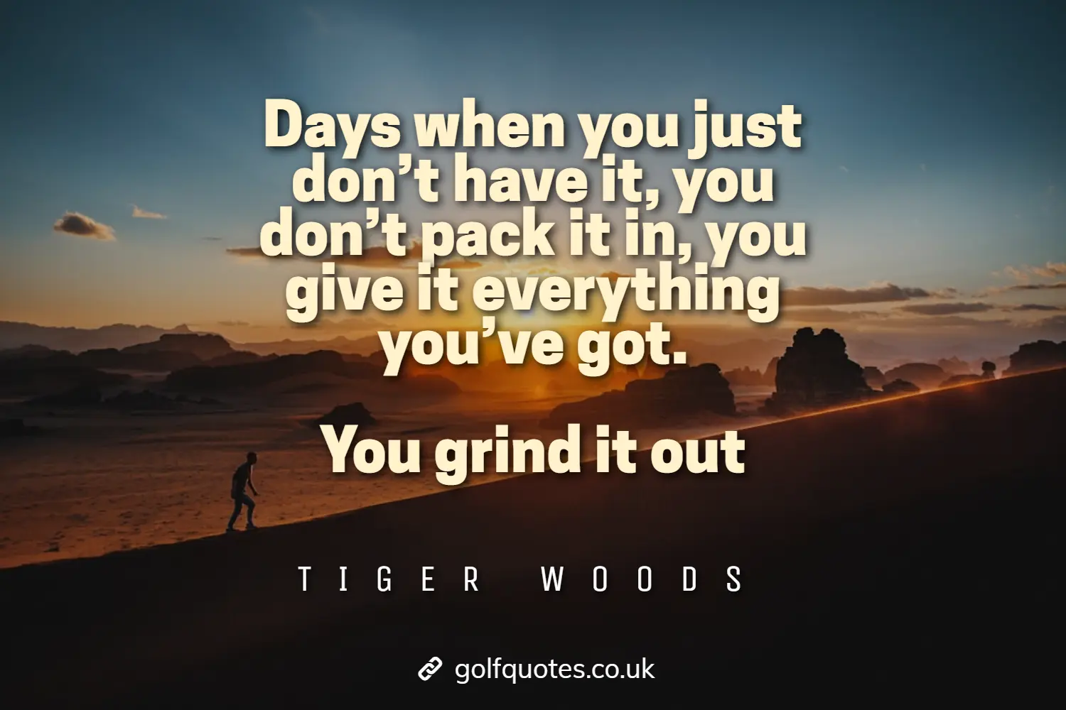 Days when you just don’t have it, you don’t pack it in, you give it everything you’ve got. You grind it out