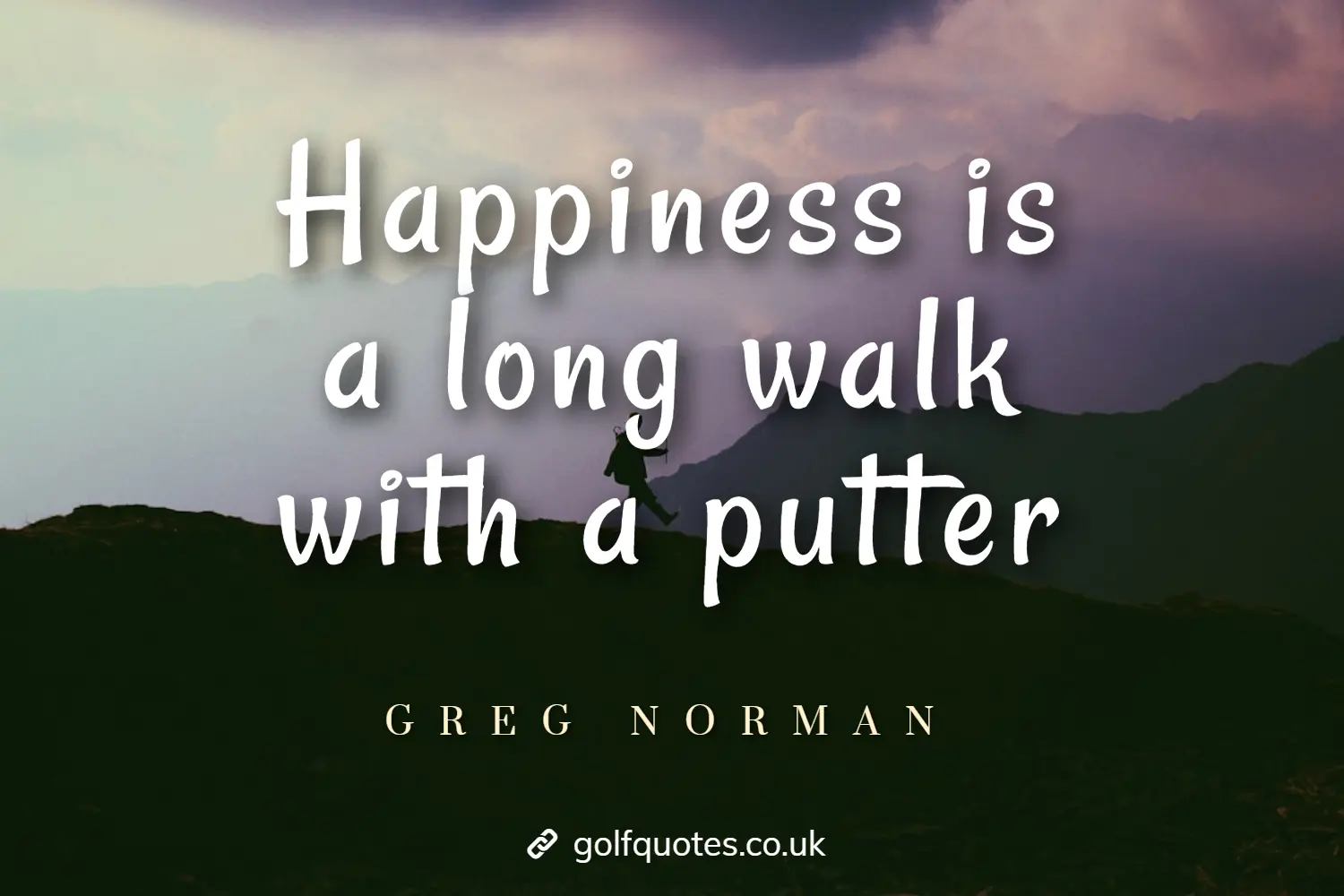 Happiness is a long walk with a putter