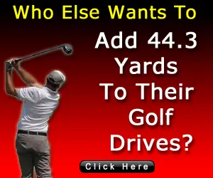 Who Else Wants to Add 44 yards to their Golf Drives?