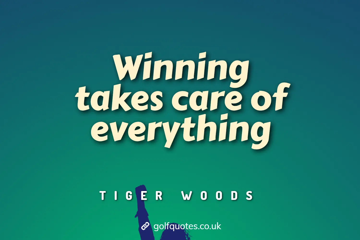 Winning takes care of everything